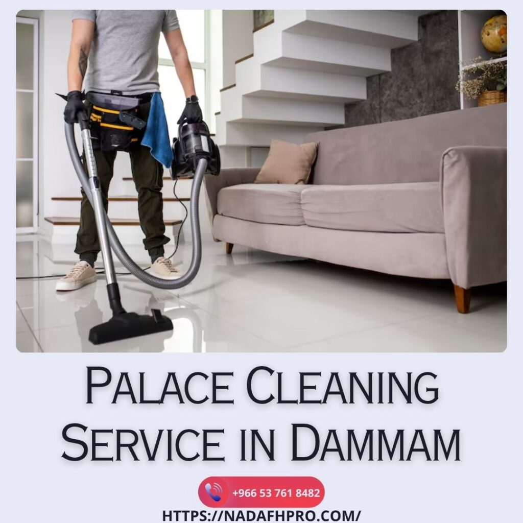 Palace Cleaning Service in Dammam